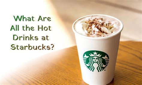 What Are All The Hot Drinks At Starbucks The Coconut Mama