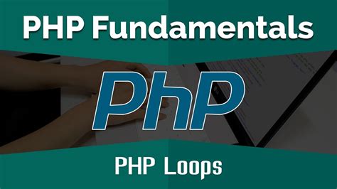 Php Tutorials For Beginners Learn Php Fundamentals Php Loops Youtube