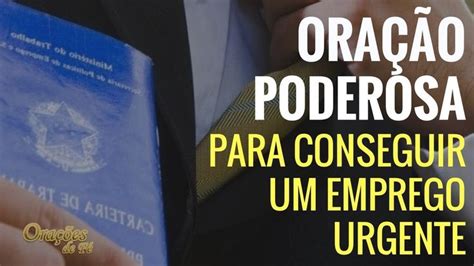 Oração Poderosa para conseguir um emprego urgente Oração trabalho