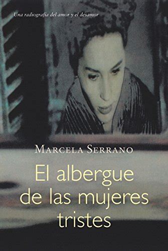 El Albergue De Las Mujeres Tristes Serrano Marcela Amazon Mx