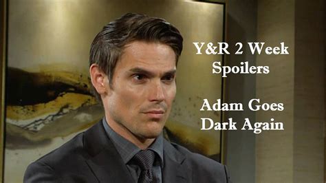 Young And The Restless 2 Week Spoilers Adam Newmans Dark Side