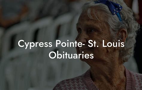 Cypress Pointe St Louis Obituaries Eulogy Assistant