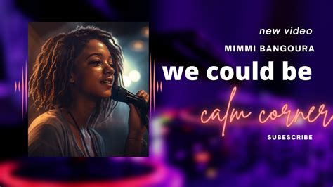 We Could Be By Mimmi Bangoura Youtube