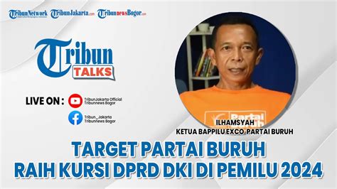 🔴 Tribun Talks Strategi Partai Buruh Raih 6 Kursi Dprd Dki Jakarta Di Pemilu 2024 Youtube