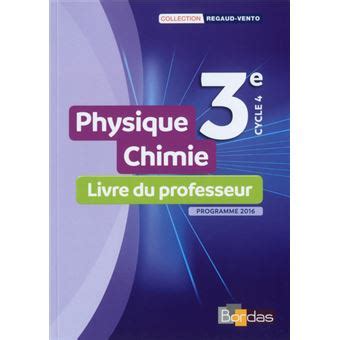 Regaud Vento Physique Chimie 3e 2017 Livre Du Professeur Livre Du