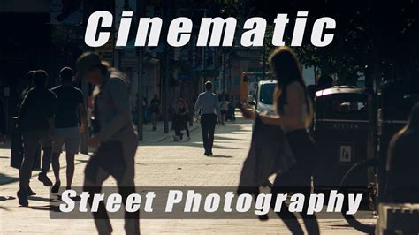 Cinematic Street Photography With The Sony A6000 Youtube