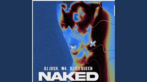 Naked Feat W4 Dj Ice Queen YouTube