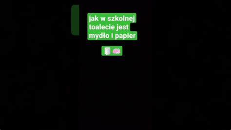 jak w szkolnej toalecie jest mydło i papier XD YouTube