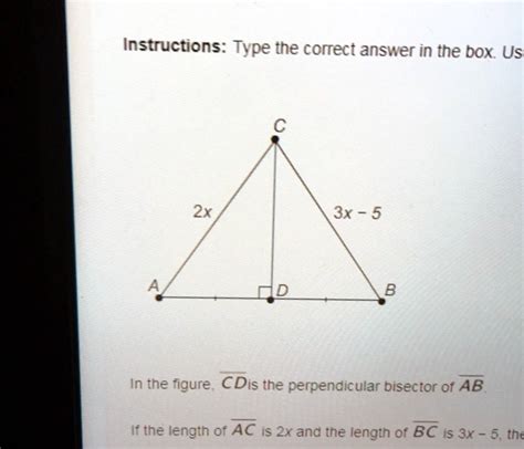 Solved In The Figure Cd Is The Perpendicular Bisector Of Ab If The