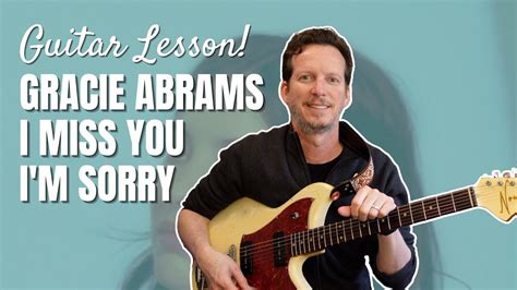 Gracie Abrams I M Miss You I M Sorry Guitar Lesson And Tutorial