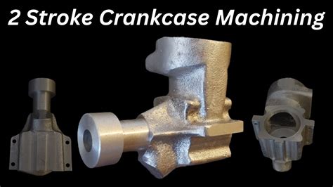 Machining Two Stroke Engine Crankcase Casting YouTube