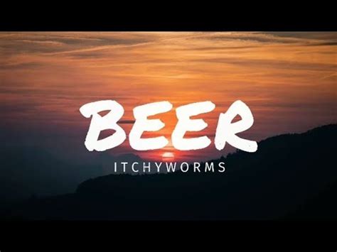 The Itchyworms Beer Lirik Lyrics YouTube Music