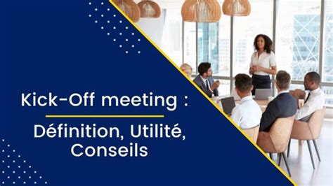 Qu est ce qu un Kick Off Meeting Définition Conseils et Utilité