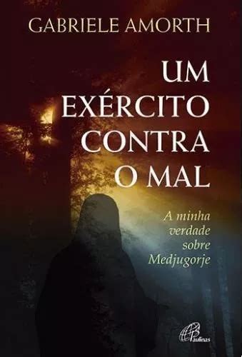 Um Ex Rcito Contra O Mal A Minha Verdade Sobre Medjugorje Mercadolivre