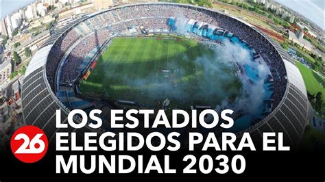 Los Estadios Elegidos Para El Mundial Videos Canal