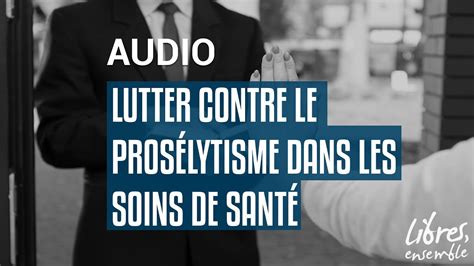 Lutter contre le prosélytisme dans les soins de santé YouTube