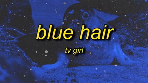 Full Lyrics Of Tv Girl Blue Hair Song