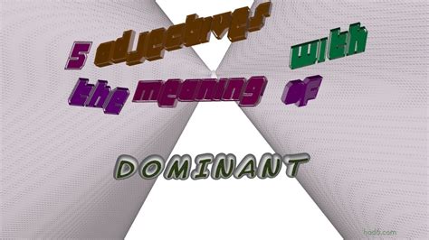dominant - 5 adjectives meaning dominant (sentence examples) - YouTube