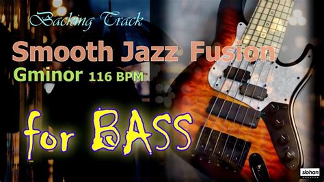 Smooth Jazz Fusion ／backing Track【for Bass】 Gm 116 Bpm No Bass Youtube