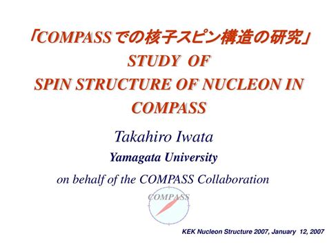 COMPASSでの核子スピン構造の研究 STUDY OF SPIN STRUCTURE OF NUCLEON IN COMPASS