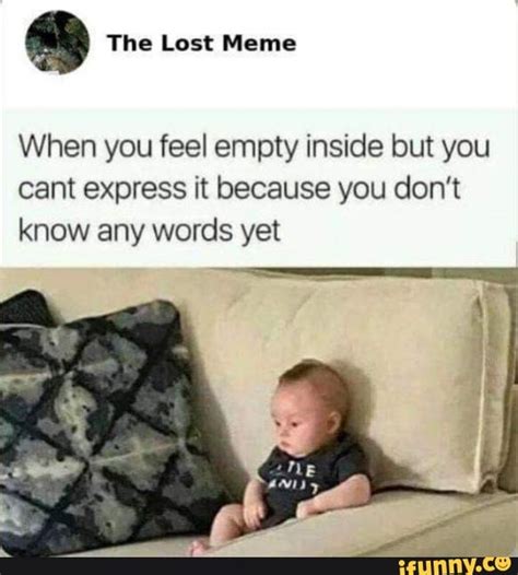 A The Lost Meme When You Feel Empty Inside But You Cant Express It