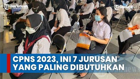 CPNS 2023 Ini 7 Jurusan Yang Paling Dibutuhkan Tribungayo