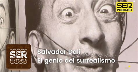 Salvador Dal El Genio Del Surrealismo Cadena Ser