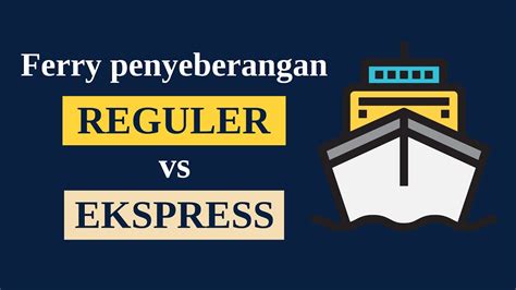 Perbedaan Kapal Reguler Dan Kapal Express Eksekutif Di Penyeberangan