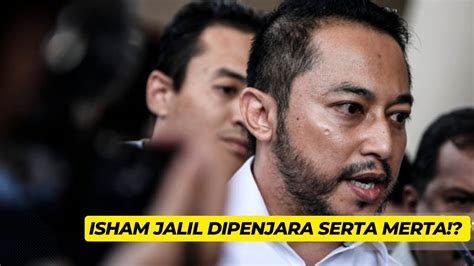 Isham Jalil Dipenjara Dan Didenda Serta Merta Padan Muka Youtube