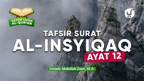 Kajian Tafsir Al Quran Tafsir Surat Al Insyiqoq Ayat Ustadz