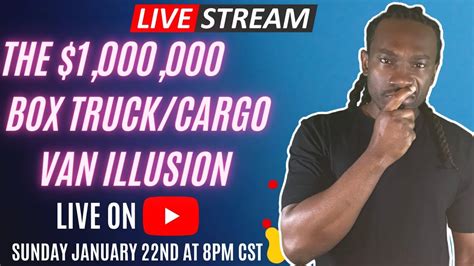 Live Stream The 1 000 000 Box Truck Cargo Van Illusion Youtube