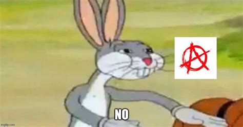 Anarchist Bugs Bunny Should Be Used When Some One Tells You