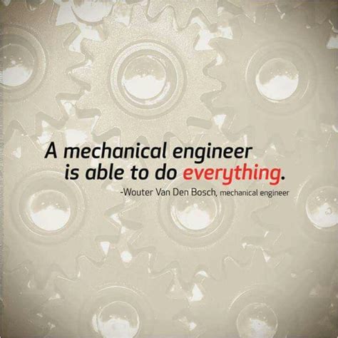 Only Mechanical Engineer Engineering Quotes Mechanic Engineering