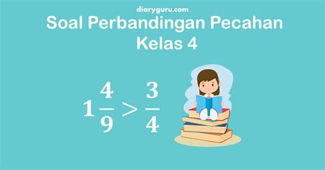Soal Ulangan Harian Perbandingan Pecahan Kelas 4 Diary Guru