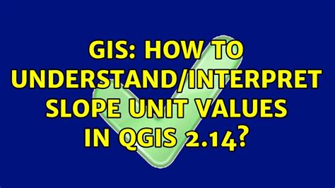 Gis How To Understand Interpret Slope Unit Values In Qgis Youtube