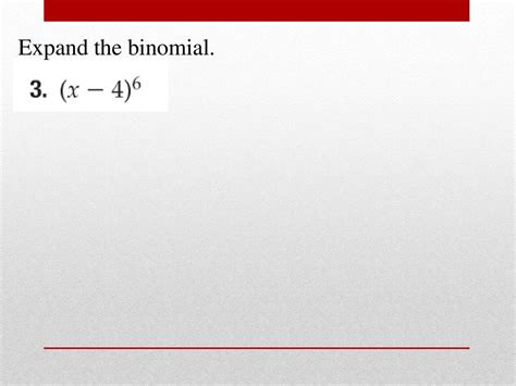 4 2 The Binomial Theorem Use Pascal’s Triangle To Expand Powers Of Binomials Use The Binomial