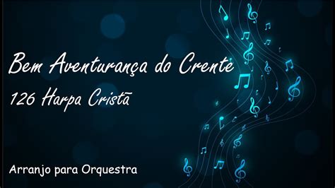 126 Harpa Cristã Bem Aventurança do Crente Partitura para Orquestra