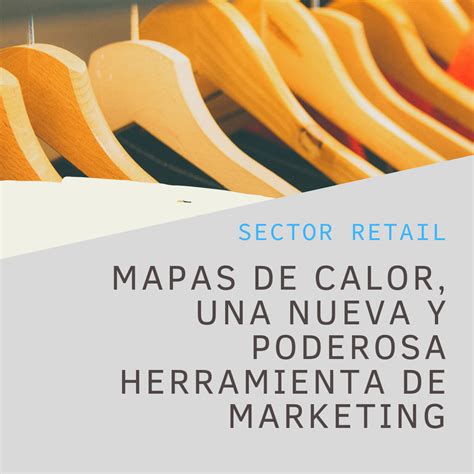 Mapas De Calor Una Nueva Y Poderosa Herramienta De Marketing Flame