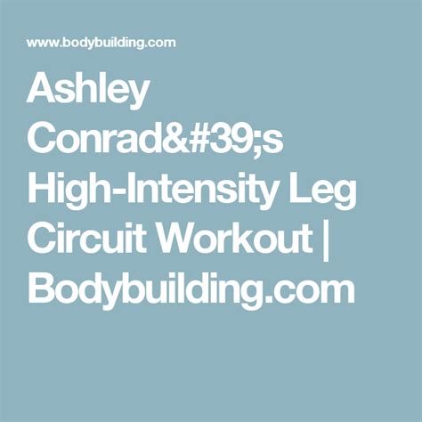 Ashley Conrad S High Intensity Leg Circuit Workout Bodybuilding