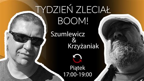 Tydzie Zlecia Boom Wojtko Krzy Aniak Piotr Szumlewicz Youtube