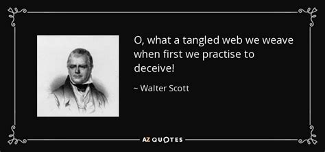 Walter Scott quote: O, what a tangled web we weave when first we...