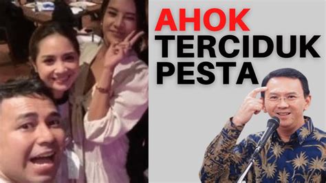 AHOK TERCIDUK PESTA BERSAMA RAFFI AHMAD II Refly Harun Polisi Mau