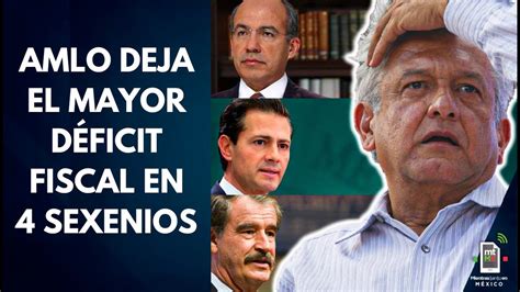 AMLO cierra con el PEOR DÉFICIT FISCAL de los últimos 4 sexenios I