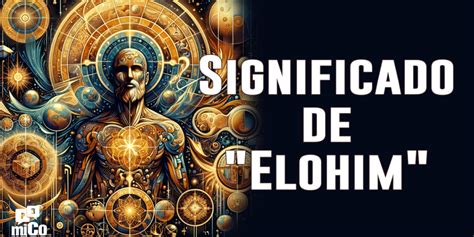 Cu L Es El Significado De La Palabra Elohim Micomunidad