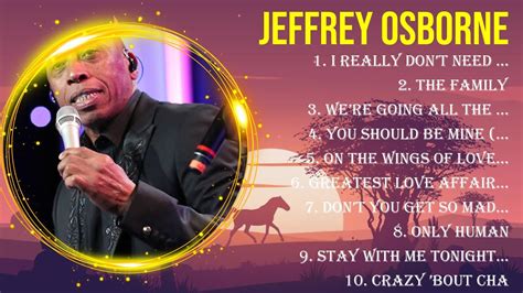 The Best Of Jeffrey Osborne Full Album Top Artists To Listen