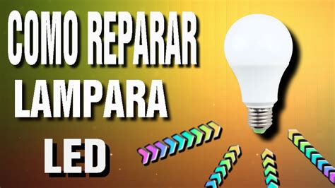 Como Reparar Lampara Led Tutorial Youtube