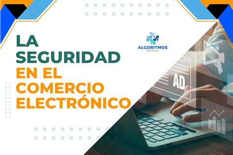 La seguridad en el comercio electrónico Algoritmos digitales