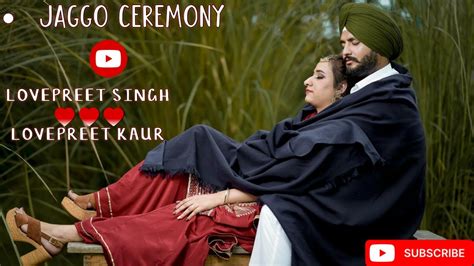 LIVE JAGGO CEREMONY LOVEPREET SINGH LOVEPREET KAUR DREAM WEDDING