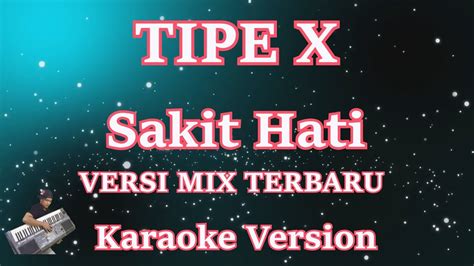 Tipe X Sakit Hati Remix Terbaru Karaoke Lirik CBerhibur YouTube