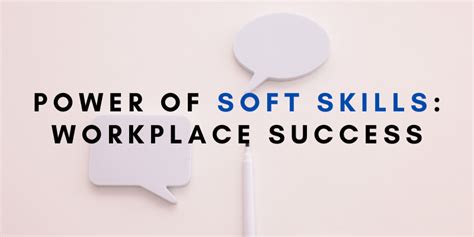 Power of Soft Skills: Workplace Success 